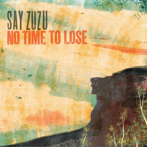 Say Zuzu No Time To Lose - LTD (LP)