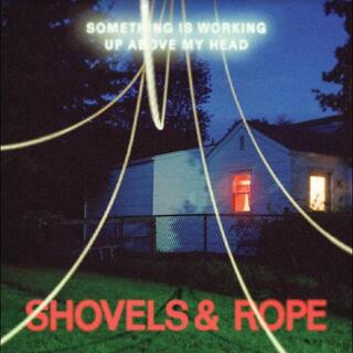 Shovels &amp; Rope Something Is Working Up Above My… (CD)