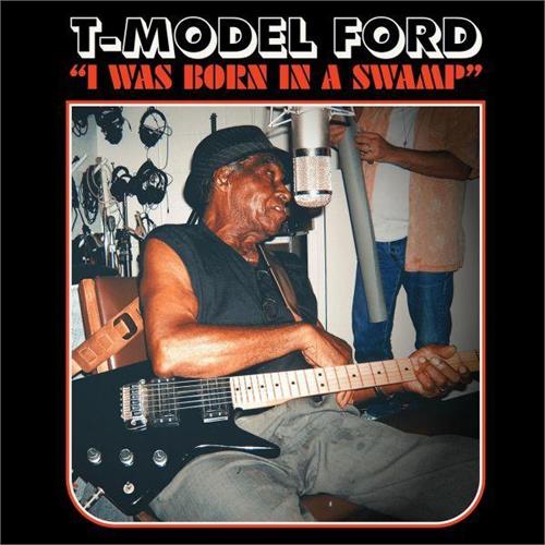 T-Model Ford I Was Born In A Swamp (CD)