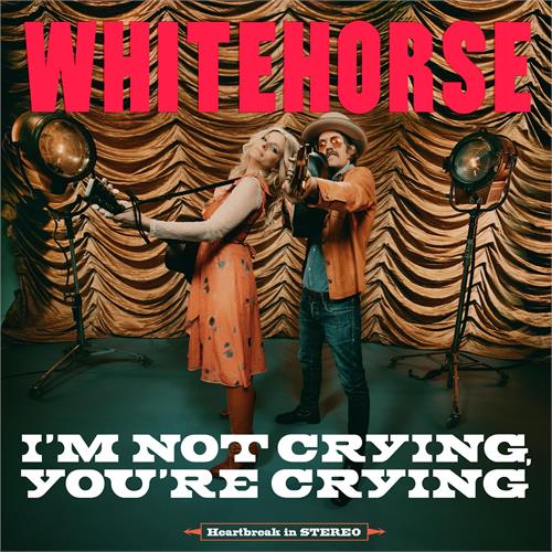 Whitehorse I'm Not Crying, You're Crying (CD)