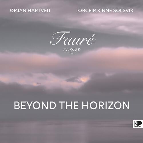 Ørjan Hartveit & Torgeir Kinne Solsvik Fauré: Songs Beyond The Horizon (CD) 