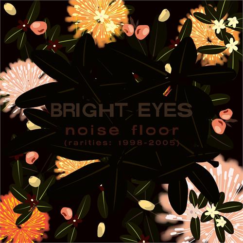 Bright Eyes Noise Floor Rarities… - LTD (2LP) 