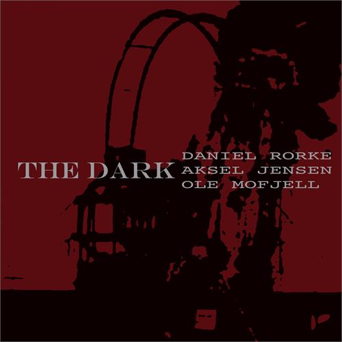 Daniel Rorke/Aksel Jensen/Ole Mofjell The Dark (CD)
