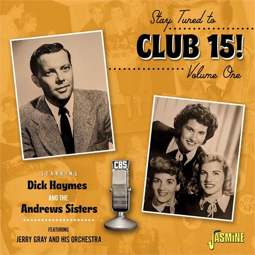 Dick Haymes And The Andrews Sisters Stay Tuned To "Club 15"! Volume 1 (CD)