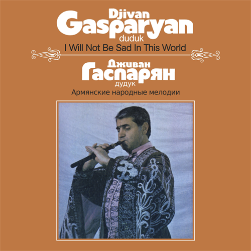 Djivan Gasparyan I Will Not Be Sad In This World (2CD)