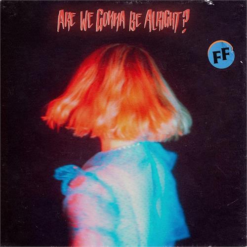Fickle Friends Are We Gonna Be Alright? (LP)