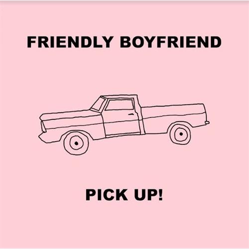 Friendly Boyfriend Pick Up! (7")