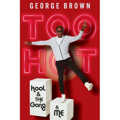 George Brown Too Hot: Kool & The Gang & Me (BOK) 