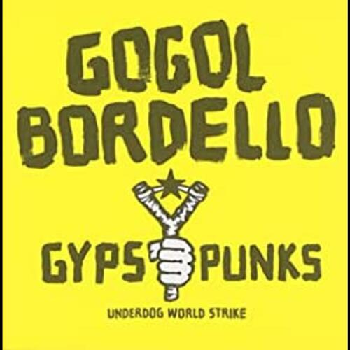 Gogol Bordello Gypsy Punks Underdog World Strike (CD) 