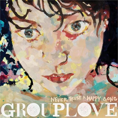 Grouplove Never Trust A Happy Song - LTD (LP)