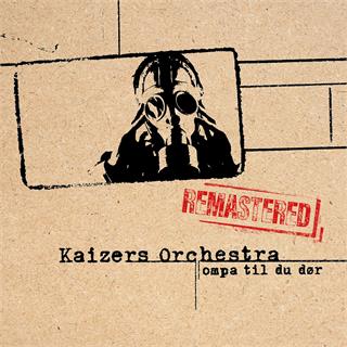 Kaizers Orchestra Ompa Til Du D&#248;r - Remastered (LP)