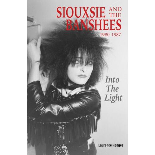 Laurence Hedges Into The Light: Siouxsie… (BOK) 