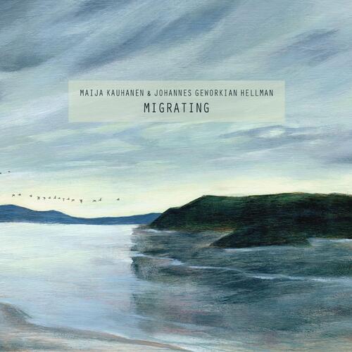 Maija Kauhanen & Johannes Geworkian… Migrating (CD) 