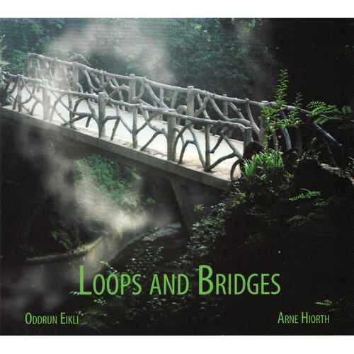 Oddrun Eikli/Arne Hiorth Loops And Bridges (CD)