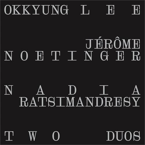 Okkyung Lee/Jérôme Noetinger… Two Duos (LP) 