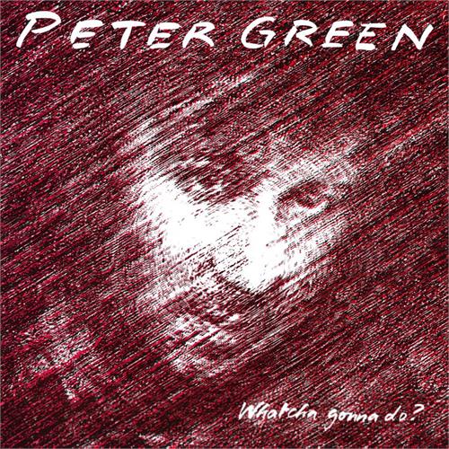 Peter Green Watcha Gonna Do? - LTD (LP)