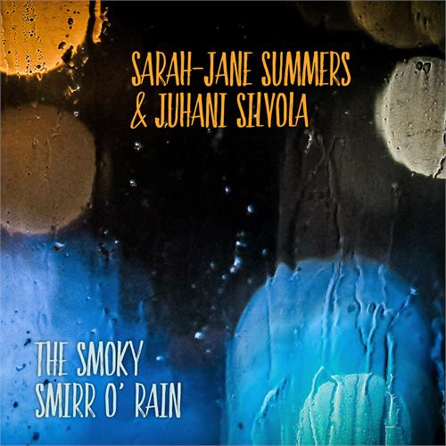 Sarah-Jane Summers & Juhani Silvola The Smoky Smirr O' Rain (CD) 