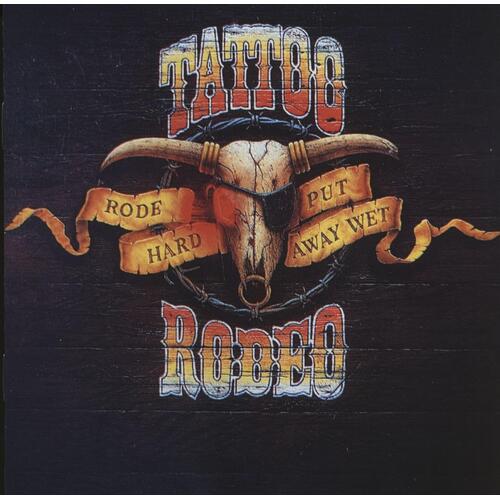 Tattoo Rodeo Rode Hard Put Away Wet (CD) 