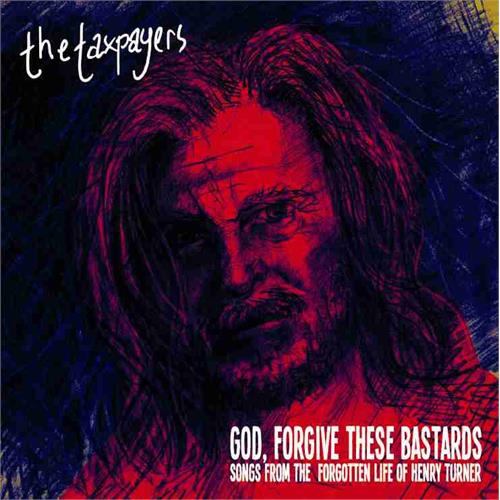 The Taxpayers God, Forgive These Bastards… - LTD (2LP) 