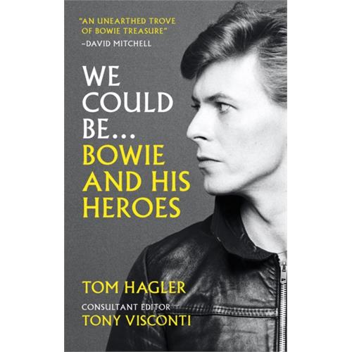 Tom Hagler We Could Be…Bowie And His Heroes (BOK)