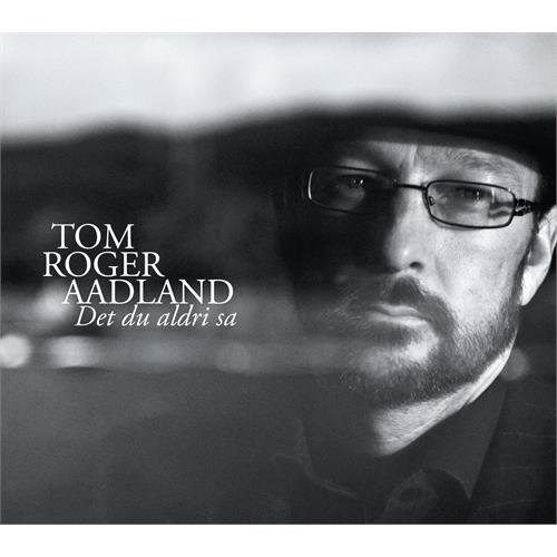 Tom Roger Aadland Det Du Aldri Sa (CD)
