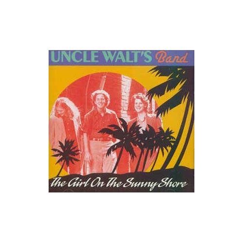 Uncle Walt's Band The Girl On The Sunny Shore (CD)