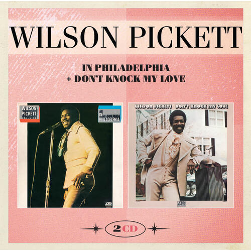 Wilson Pickett In Philadelpha/Don't Knock My Love (2CD) 