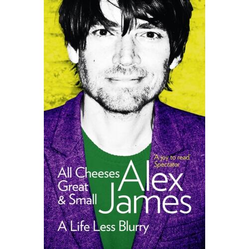 Alex James All Cheeses Great And Small (BOK) 