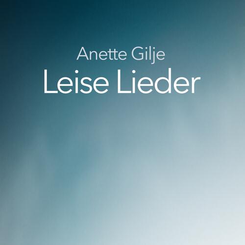 Anette Gilje Leise Lieder (CD)