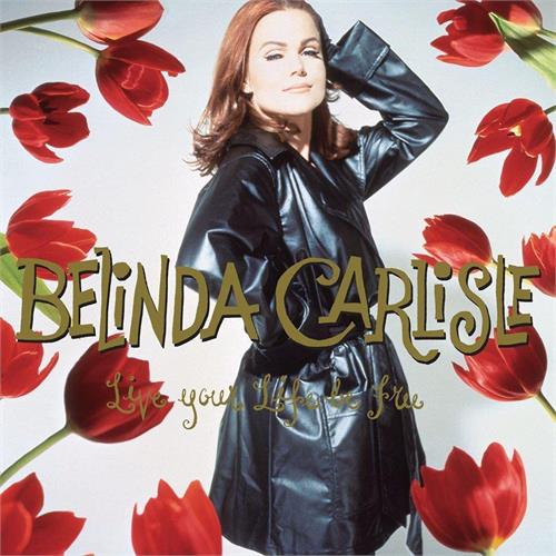 Belinda Carlisle Live Your Life Be Free - 30th… (3LP) 