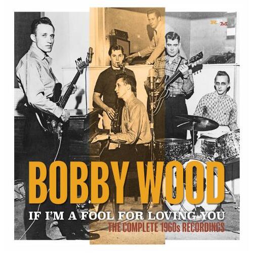 Bobby Wood If I'm A Fool For Loving You… (2CD)