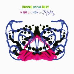 Bonnie &#39;Prince&#39; Billy High And High And Mighty - LTD (LP)