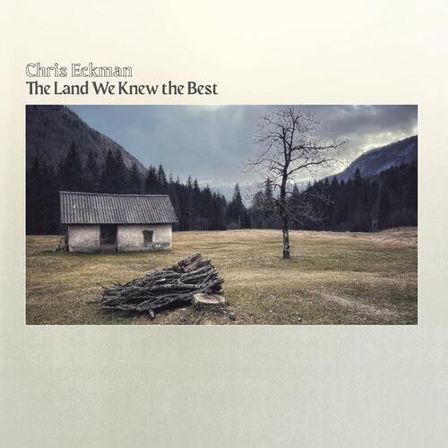 Chris Eckman The Land We Knew The Best - LTD (LP) 