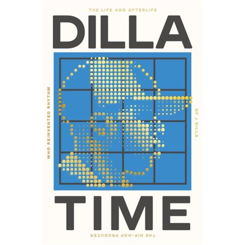 Dan Charnas Dilla Time: The Life And Afterlife…(BOK)