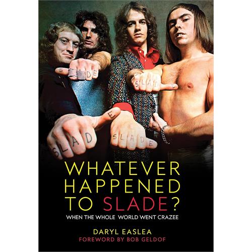 Daryl Easlea Whatever Happened To Slade? (BOK)