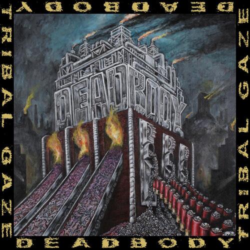 Deadbody Dead Body / Tribal Gaze Split (LP) 