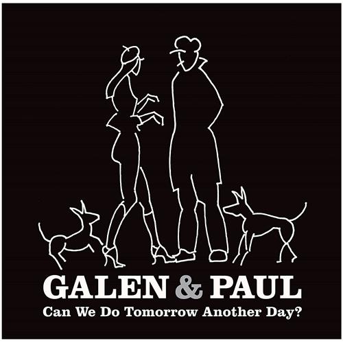 Galen & Paul Can We Do Tomorrow Another Day? (CD)