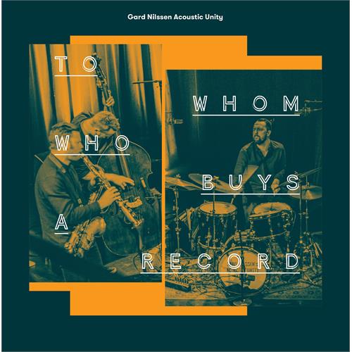 Gard Nilssen's Acoustic Unity To Whom Who Buys A Record (CD)