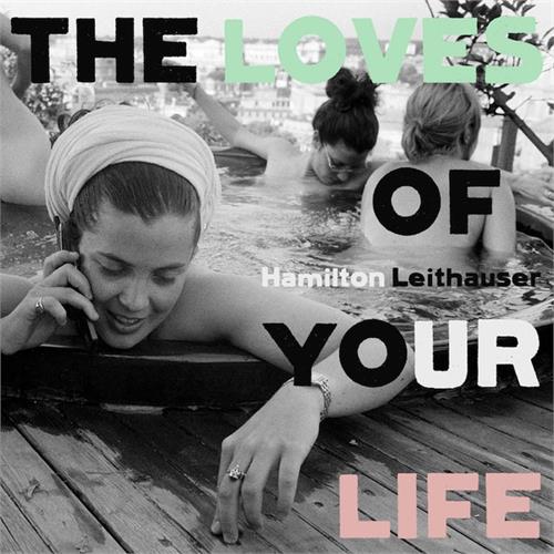Hamilton Leithauser Loves Of Your Life (CD)