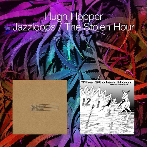 Hugh Hopper Jazzloops / The Stolen Hour (2CD)