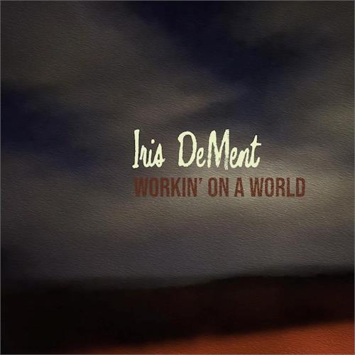 Iris DeMent Workin' On A World (CD)