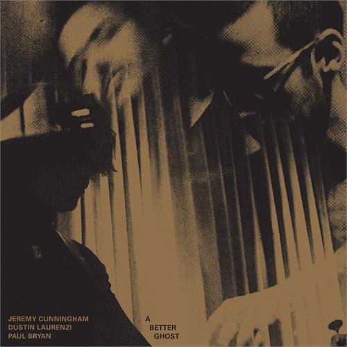 Jeremy Cunningham/Dustin Laurenzi… A Better Ghost - LTD (LP)