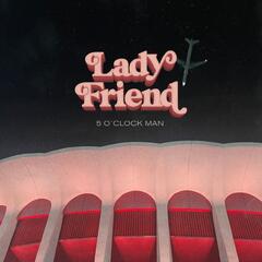 Lady Friend 5 O&#39;Clock Man (LP)