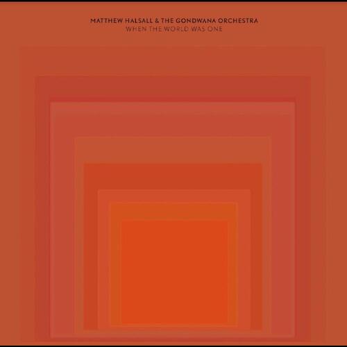 Matthew Halsall & The Gondwana Orchestra When The World Was One (2LP) 