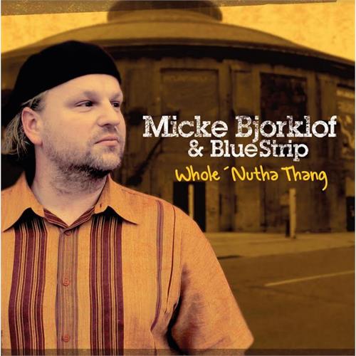 Micke Björklöf & Blue Strip Whole Nutha Thang (CD) 