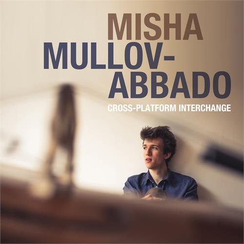 Misha Mullov-Abbado Cross-Plattform Interchange (CD)