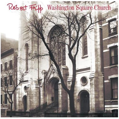 Robert Fripp Washington Square Church (CD+DVD-A)