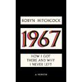 Robyn Hitchcock 1967: How I Got There And Why I… (BOK)