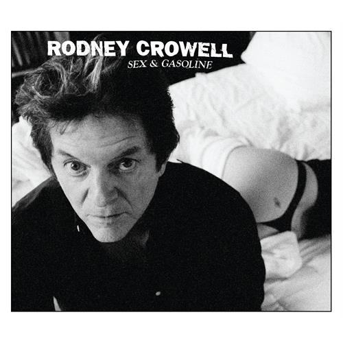 Rodney Crowell Sex & Gasoline (CD)