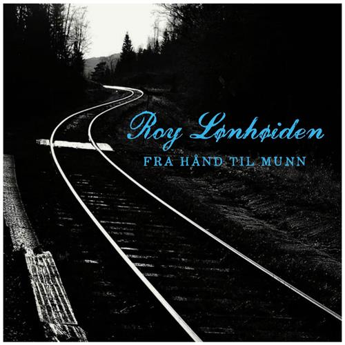 Roy Lønhøiden Fra Hånd Til Munn (CD)